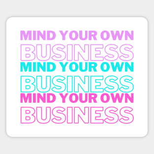 Mind Your Own Business Purple Blue Pink Edit Magnet